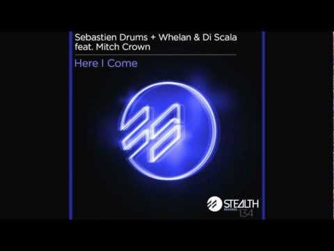 Sebastien Drums, Whelan & Di Scala ft. Mitch Crown - Here I Come (Original Mix)