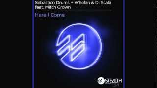 Sebastien Drums, Whelan & Di Scala ft. Mitch Crown - Here I Come (Original Mix)