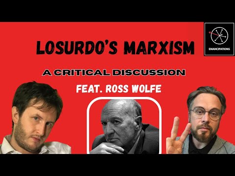 The Marxism of Domenico Losurdo - A Critical Discussion (feat. Ross Wolfe)