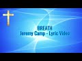 BREATH Lyric Video - Jeremy Camp - "Restored" Album 2004