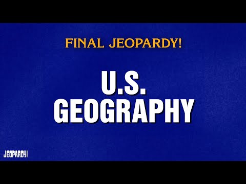 U.S. Geography | Final Jeopardy! | JEOPARDY!