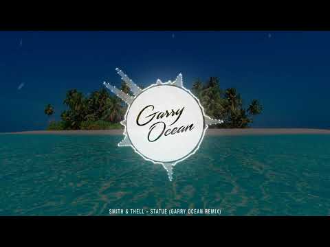 Smith & Thell - Statue (Garry Ocean Remix)