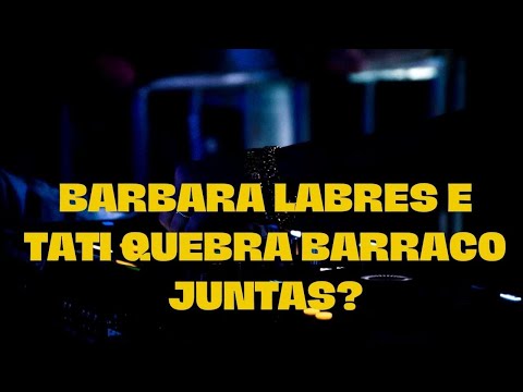 🚨 Barbara Labres e TATI QUEBRA BARRACO em música?