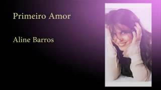 Primeiro Amor (Aline Barros) - com letra e cifra