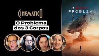 O Problema dos 3 Corpos | Cinemático | B9 Podcasts