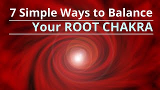 7 Ways To Unlock The Power Of Your Root Chakra | How To Unblock Your Root Chakra