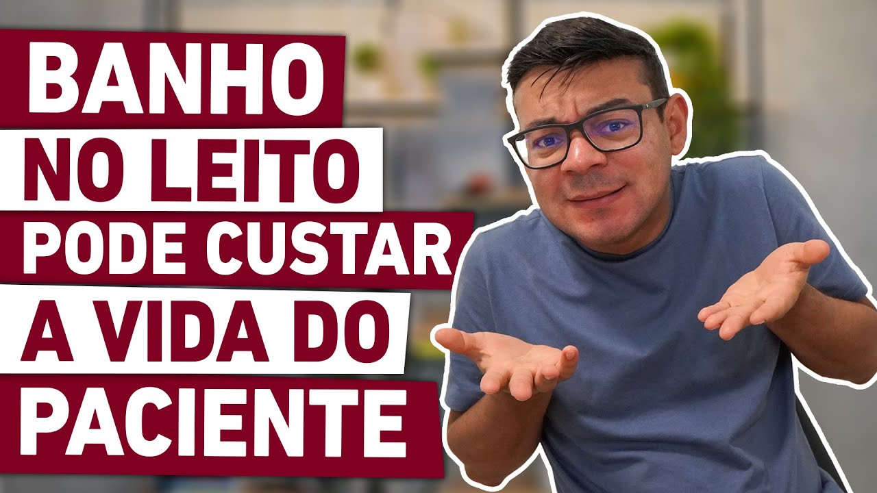 PROIBIDO DAR BANHO NO LEITO EM PACIENTE INSTÁVEL | Causa de muitas mortes