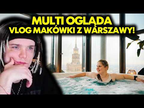 MULTI ogląda VLOG MAKÓWKI Z WARSZAWY!