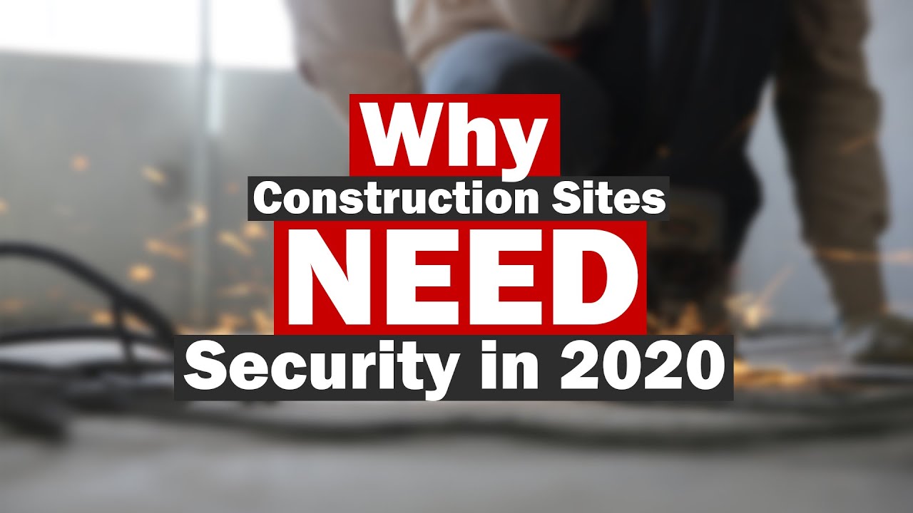 Why your Construction Site NEEDS Security in 2023