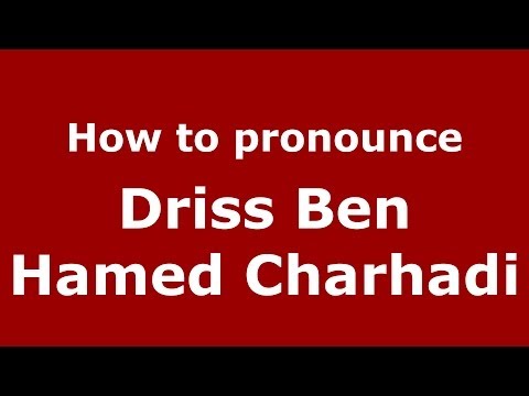 How to pronounce Driss Ben Hamed Charhadi (Arabic/Morocco) - PronounceNames.com