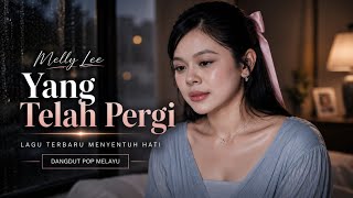 Download lagu Melly Lee – Yang Telah Pergi | Lagu Dangdut Pop Melayu Terbaru 2026 | Lagu Galau Menyentuh Hati. mp3