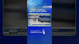 Download lagu KEBAKARAN | 4 Kereta Diparkir Ketika Solat Jumaat Terbakar mp3