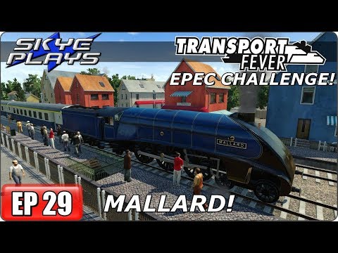 Transport Fever - EPEC Challenge Ep 29 - MALLARD!