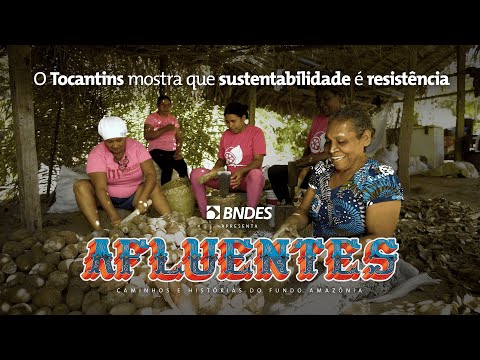 AFLUENTES EP06 |  O Tocantins mostra que sustentabilidade é resistência