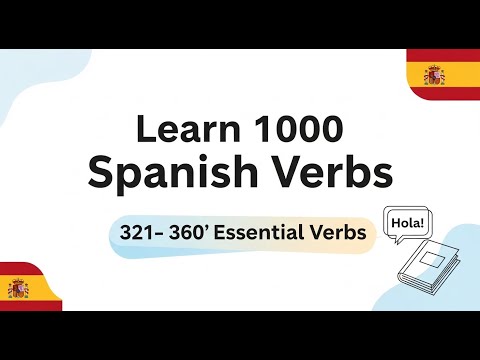 Learn 1000 Spanish Verbs Step by Step | 321 - 360  Essential Verbs
