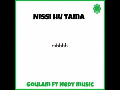 Goulam  feat nedy music- nissi hu tama paroles