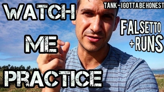 #28 Watch Me Practice - Falsetto Run - Tank Super Fast Run - I Gotta Be Honest