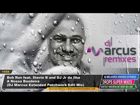 Bob Run feat. Stevie B and DJ Jr da Ilha - A Nossa Bandeira (DJ Marcus Extended Edit Mix)