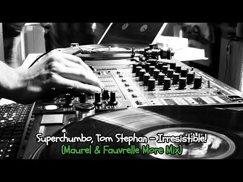 Superchumbo, Tom Stephan - Irresistible! (Maurel & Fauvrelle More Mix)