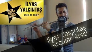 İlyas Yalçıntaş - Arzular Arsız (Yıldız Tilbe&#39;nin Yıldızlı Şarkıları) | Yan Flüt Solo - Mustafa Tuna