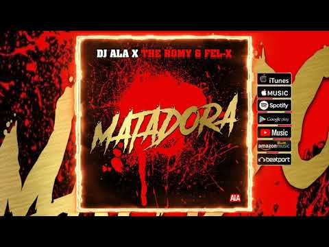 DJ Ala, The Romy, Fel-X - Matadora