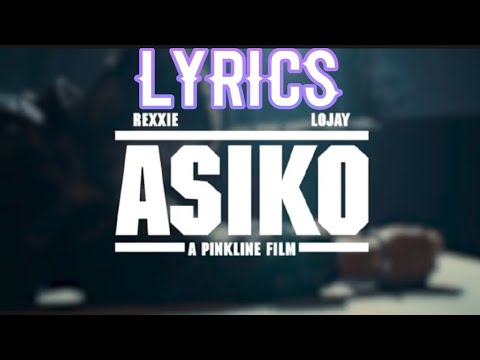 Rexxie Asiko Lyrics ft Lojay