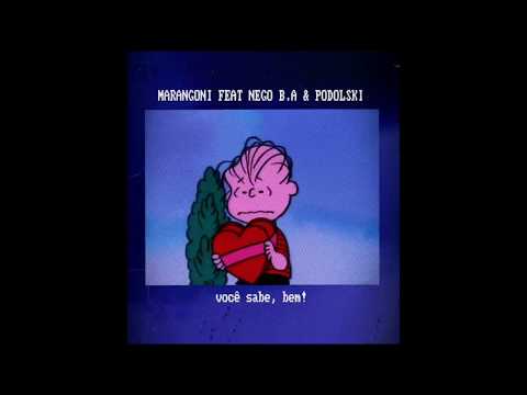 Marangoni - Você sabe, bem! Feat Nego B.A & Podolski