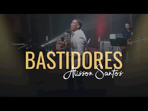 Alisson Santos | Bastidores "Clipe Oficial"