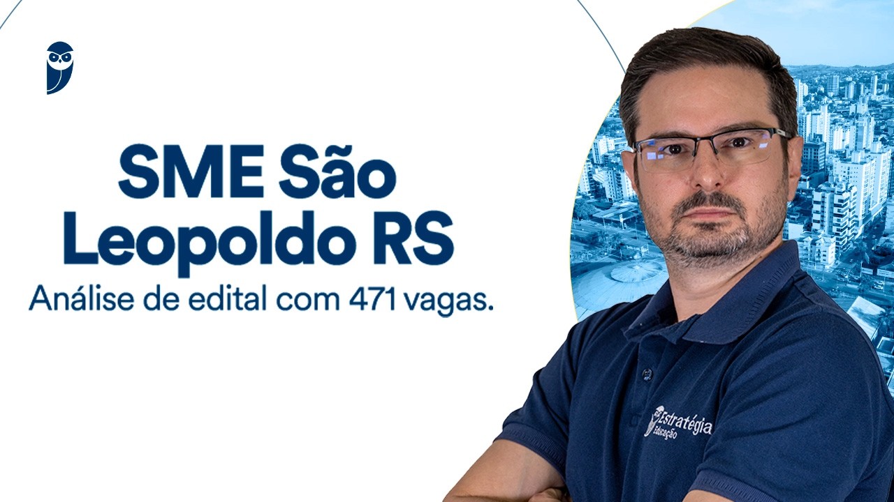 SME São Leopoldo RS: análise de edital com 471 vagas