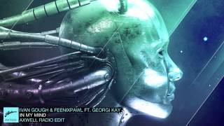 Ivan Gough &amp; Feenixpawl ft. Georgi Kay - In My Mind (Axwell Radio Edit)