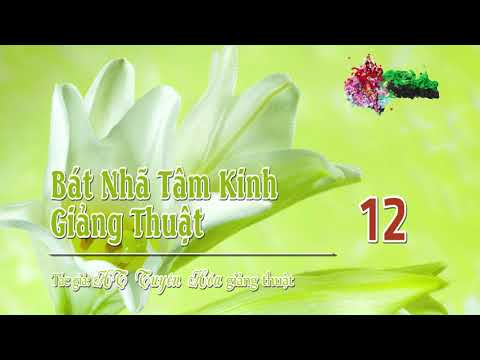 Bát Nhã Tâm Kinh Giảng Thuật -12