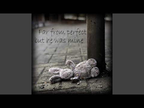 Far from Perfect, but He Was Mine