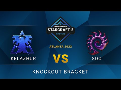 SC2 - Kelazhur vs. soO - DreamHack SC2 Masters: Atlanta 2022 - Knockout Bracket