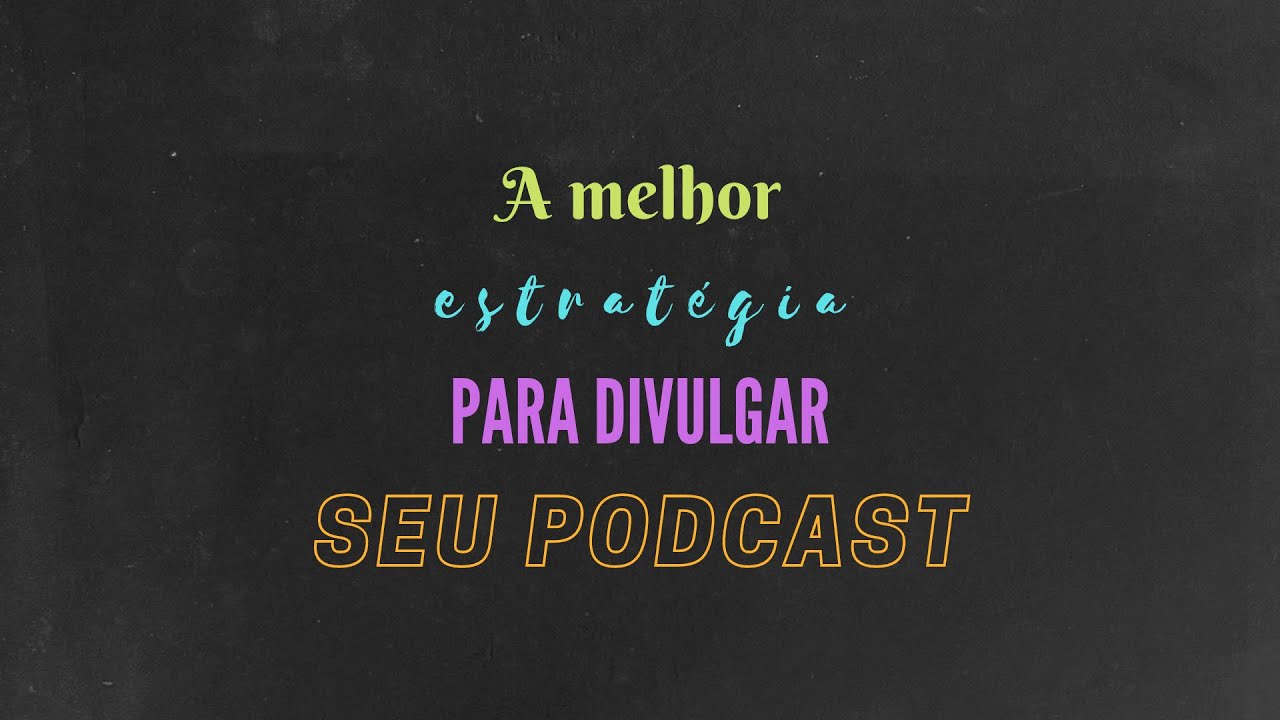 A melhor estratégia para divulgar seu podcast
