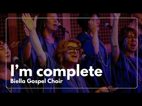 I’m Complete – Biella Gospel Choir | Official Music Video