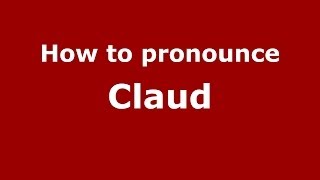 How to pronounce Claud