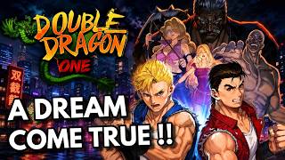 Double Dragon One is A Dream Come True !!