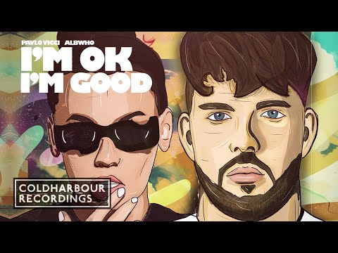 Pavlo Vicci & Albwho - I'm Ok, I'm Good