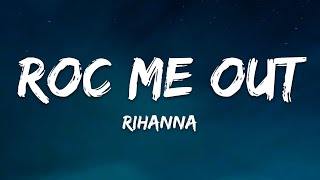 Rihanna - Roc Me Out (Lyrics)