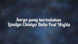 Surga yang kurindukan - Laudya Chintya Bella Feat Wafda (Lyrics)
