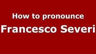 How to pronounce Francesco Severi