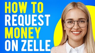 How to Request Money on Zelle (How Zelle Works)