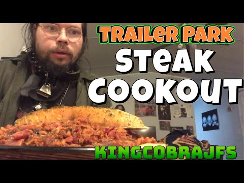 Trailer Park Steak Cookout with  KingCobraJFS