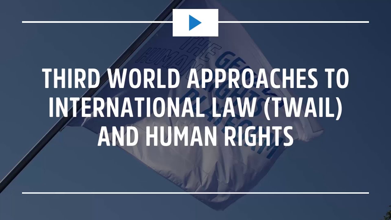 Human Rights Conversations: Third World Approaches to International Law TWAIL and Human Rights
