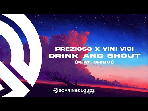 Prezioso x Vini Vici (feat. Shibui) - Drink And Shout