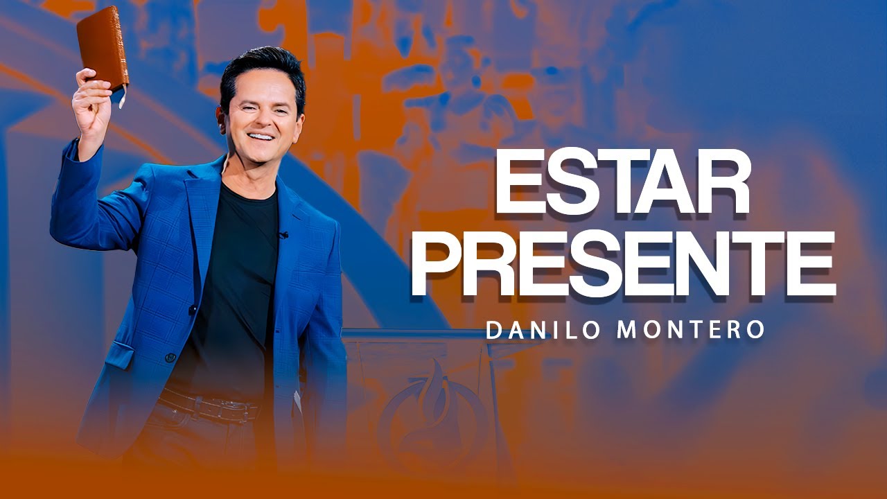 Estar Presente, La herida del rechazo - Danilo Montero | Prédicas Cristianas 2025