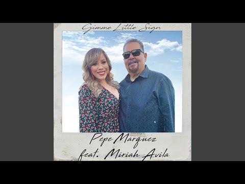 Gimme Little Sign (feat. Miriah Avila)