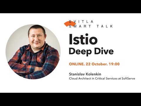 Svitla Smart Talk: Stanislav Kolenkin - Istio Deep Dive