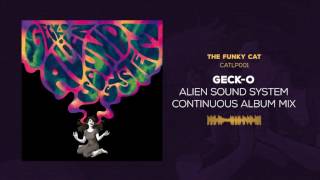 Geck-o - Alien Sound System (FULL ALBUM - Continuous Mix) [official audio]