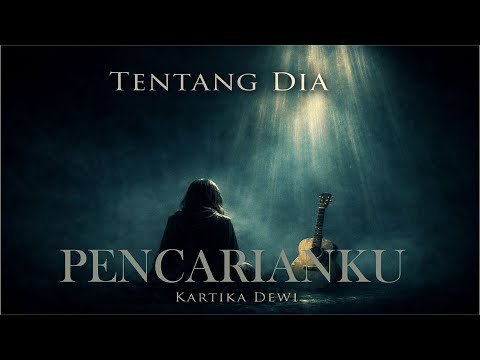 PENCARIANKU – Kartika Dewi | Cinematic Spiritual Acoustic | Healing & Refleksi Hati
